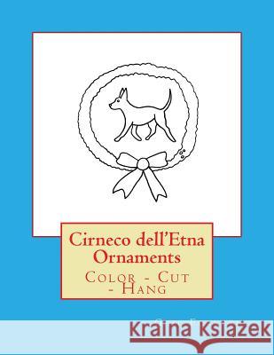 Cirneco dell'Etna Ornaments: Color - Cut - Hang Forsyth, Gail 9781539812166 Createspace Independent Publishing Platform