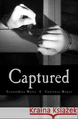 Captured Cassandrea Marie Courtney Moyer 9781539812340