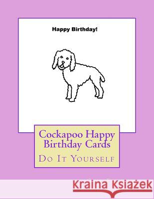 Cockapoo Happy Birthday Cards: Do It Yourself Gail Forsyth 9781539812449