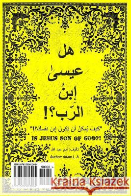 Is Jesus Son of God?!: Arabic Book Adam L 9781539813064