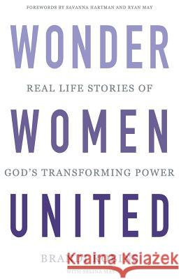 Wonder Women United: Real Life Stories of God's Transforming Power Brandi Robins Tracy Vanrider Ryan May 9781539813101