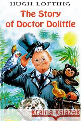 The Story of Doctor Dolittle Hugh Lofting 9781539816171