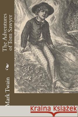 The Adventures of Tom Sawyer Twain Mark 9781539817062 Createspace Independent Publishing Platform