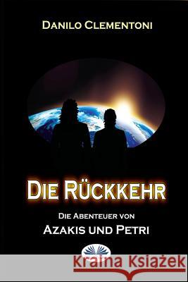 Die Rückkehr: Die Abenteuer von Azakis und Petri Tigano-Muller, Susanne 9781539820109 Createspace Independent Publishing Platform