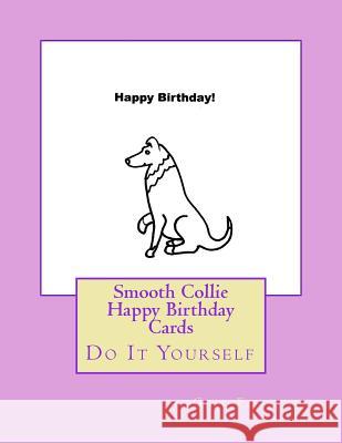 Smooth Collie Happy Birthday Cards: Do It Yourself Gail Forsyth 9781539820413