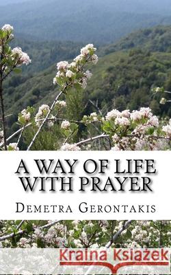 A Way of Life With Prayer Gerontakis, Demetra S. 9781539820581