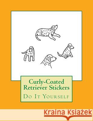 Curly-Coated Retriever Stickers: Do It Yourself Gail Forsyth 9781539820932 Createspace Independent Publishing Platform