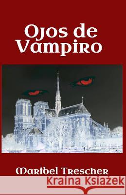 Ojos de vampiro Trescher, Maribel 9781539822059 Createspace Independent Publishing Platform