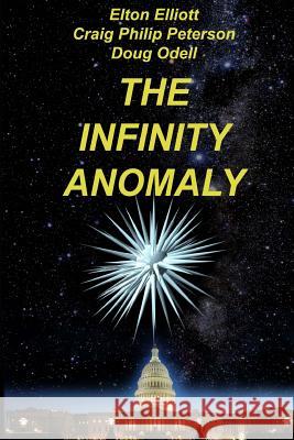 The Infinity Anomaly Elton Elliott Craig Philip Peterson Doug Odell 9781539822448