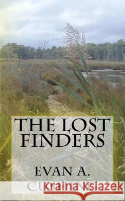 The Lost Finders Evan a. Cushing 9781539823230 Createspace Independent Publishing Platform