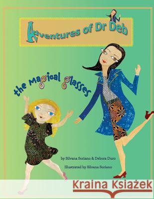 Adventure of Dr Deb.: The Magical Glasses Silvana Soriano Debora Duro 9781539823391