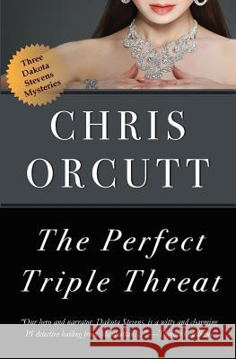 The Perfect Triple Threat Chris Orcutt 9781539823605 Createspace Independent Publishing Platform