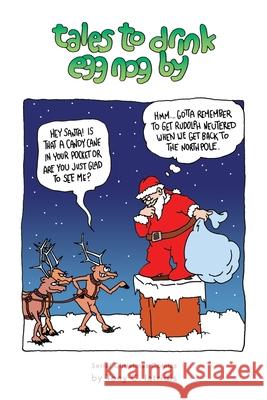 Tales To Drink Egg Nog By: Serial Christmas Comics Iatridis, Anthony C. 9781539824046 Createspace Independent Publishing Platform