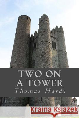 Two on a Tower Thomas Hardy Ravell 9781539825197 Createspace Independent Publishing Platform