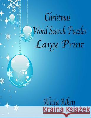 Christmas Word Search Puzzles Large Print Alicia Aiken 9781539826651 Createspace Independent Publishing Platform