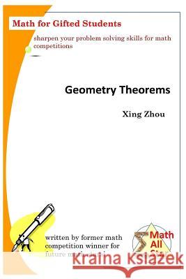 Geometry Theorems: Math for Gifted Students Xing Zhou 9781539827986 Createspace Independent Publishing Platform