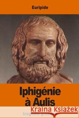 Iphigénie à Aulis Hinstin, Gustave 9781539829683 Createspace Independent Publishing Platform