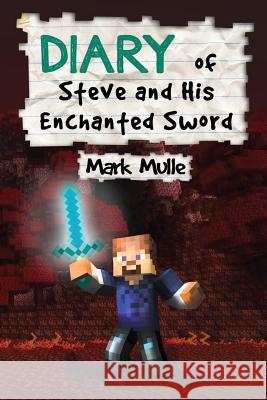 Diary of Steve and His Enchanted Sword Mark Mulle 9781539830689 Createspace Independent Publishing Platform