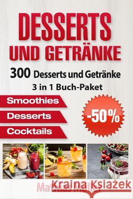 Desserts und Getränke: 300 leckere Desserts und Getränke aus dem Thermomix Muller, Mathias 9781539830856