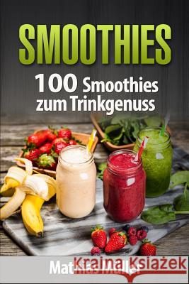 Smoothies: 100 Smoothies zum Trinkgenuss aus dem Thermomix Muller, Mathias 9781539830931 Createspace Independent Publishing Platform