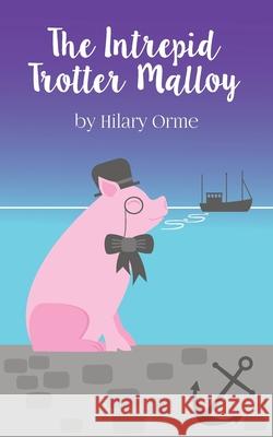 The Intrepid Trotter Malloy Hilary Orme 9781539830979 Createspace Independent Publishing Platform