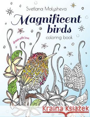 Magnificent birds: Coloring book for adults and kids. Beautifully detailed birds and flowers Malysheva, Svetlana 9781539831181
