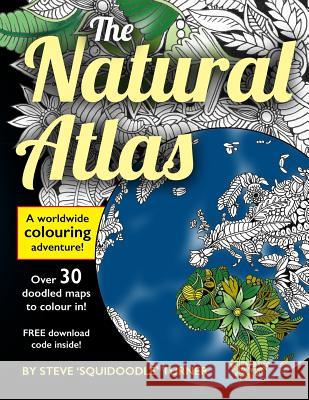 The Natural Atlas: A Worldwide Adult Coloring Book Steve Turner 9781539831488