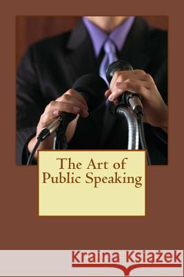 The Art of Public Speaking: Self-development is fundamental in our plan Carnegie, Dale Breckenridge 9781539831679 Createspace Independent Publishing Platform