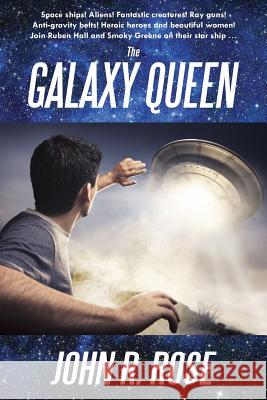 The Galaxy Queen John R. Rose 9781539832614