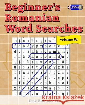 Beginner's Romanian Word Searches - Volume 3 Erik Zidowecki 9781539833307