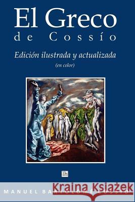 El Greco de Cossio. Edicion ilustrada y actualizada (en color) Gotor, Servando 9781539835103 Createspace Independent Publishing Platform