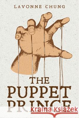 The Puppet Prince Lavonne Chung 9781539835325