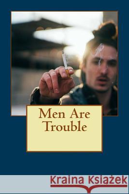 Men Are Trouble: When Aliens Make all Men Disappear from Earth Kelly, James Patrick 9781539835820 Createspace Independent Publishing Platform