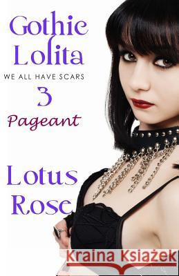 Gothic Lolita 3: Pageant Lotus Rose 9781539836230 Createspace Independent Publishing Platform