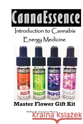 Introduction to Cannabis Energy Medicine: Master Core Four Gift Kit Jamie Lynn Thomas 9781539837718 Createspace Independent Publishing Platform