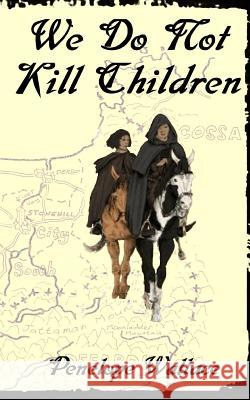 We Do Not Kill Children Penelope Wallace 9781539837794 Createspace Independent Publishing Platform