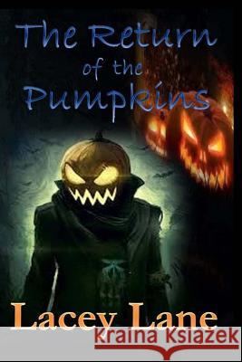 The Return of the Pumpkins Lacey Lane 9781539837886 Createspace Independent Publishing Platform
