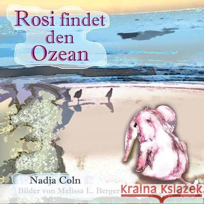 Rosi findet den Ozean Berger, Melissa L. 9781539838203 Createspace Independent Publishing Platform