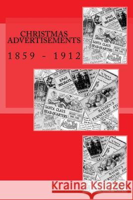 Christmas Advertisements: 1859 - 1912 Kaylene Canfield 9781539840442