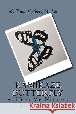 Kamikaze Butterfly D. J. Vaughan 9781539840626 Createspace Independent Publishing Platform