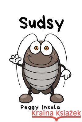 Sudsy: Infestation? Intervention? Invasion Peggy Cartmill Insula 9781539840695