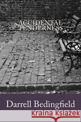 Accidental Tenderness Darrell Bedingfield 9781539840725