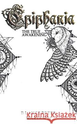 Epiphania: The True Awakening B. Lance Peter 9781539843337