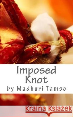 Imposed Knot Madhuri Tamse 9781539844730