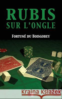 Rubis sur l'ongle Du Boisgobey, Fortune 9781539848035 Createspace Independent Publishing Platform