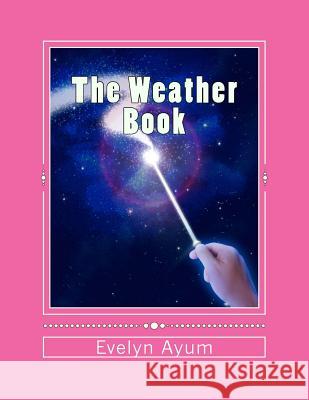 The Weather Book Mrs Evelyn Ayum 9781539850557 Createspace Independent Publishing Platform