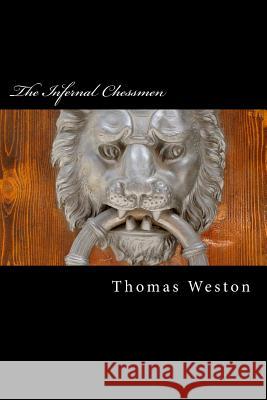 The Infernal Chessmen Thomas Weston 9781539853008