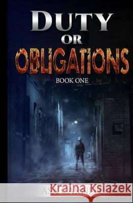 Duty or Obligations: Book 1 Asa Carnell 9781539853268 Createspace Independent Publishing Platform