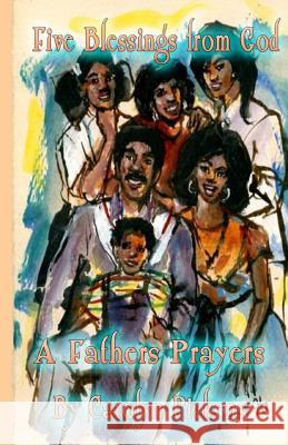 Five Blessings From God: A Fathers Prayer Pickens, Carolyn 9781539853497 Createspace Independent Publishing Platform