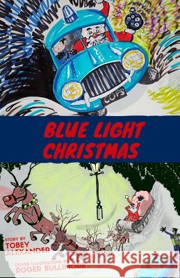 Blue Light Christmas Tobey Alexander Roger Bullimore 9781539854562 Createspace Independent Publishing Platform